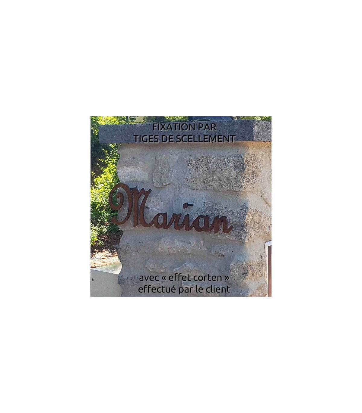 Fixation par tiges de scellement - avec "effet corten" effectué par le client
