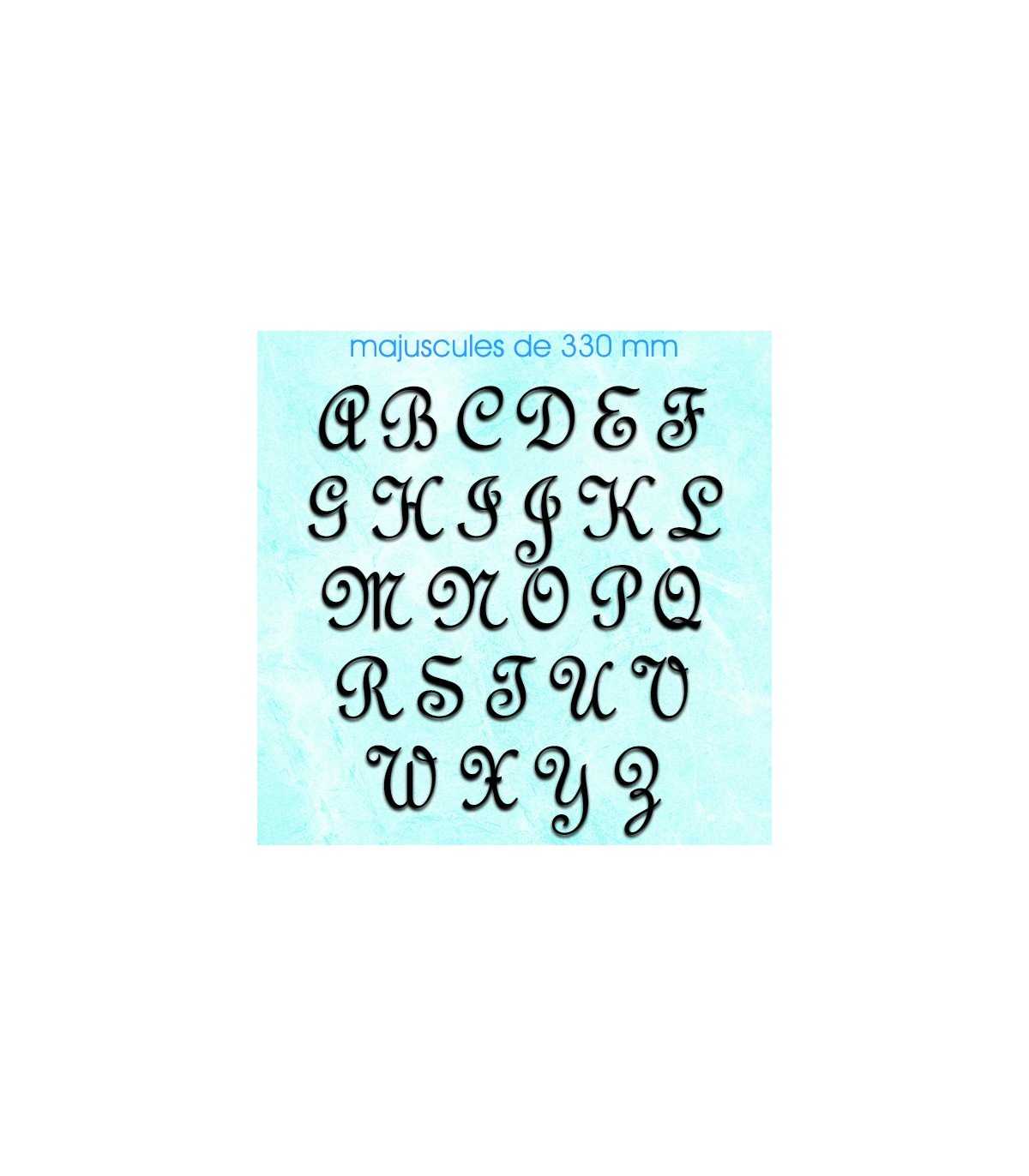 Toutes les lettres majuscules en police de caractères « French Script » dimension 330 mm